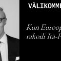 Välikommentti: Kun Eurooppa rakoili Itä-Pasilassa